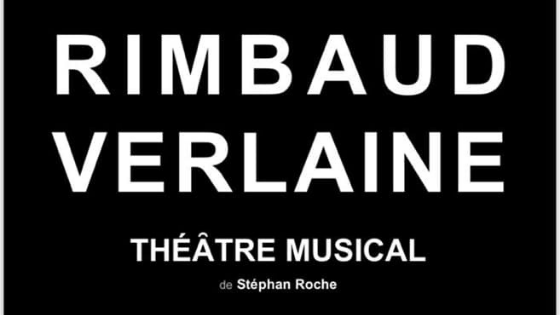Rimbaud Verlaine Théâtre musical